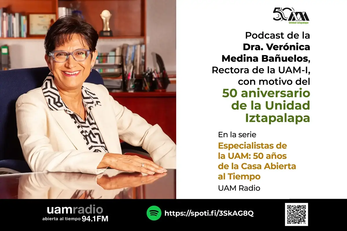 Podcast de la Dra. Verónica Medina Bañuelos, Rectora de la UAM-1, con motivo del 50 aniversario de la Unidad Iztapalapa